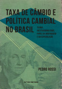 Taxa de câmbio e política cambial no Brasil: teoria, institucionalidade, papel da arbitragem e da especulação