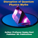 Disruption of Quantum Physics Myths